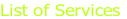 List of Services
